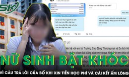 Nữ sinh bật khóc vì câu trả lời của bố khi xin tiền học và cái kết