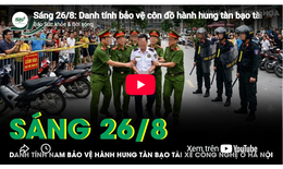 Sáng 26/8: Danh tính bảo vệ hành hung tài xế công nghệ trước KĐT Louis City Hoàng Mai