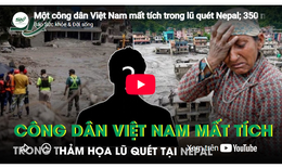 Một công dân Việt Nam mất tích trong lũ quét tại Nepal, 350 người mắc kẹt trong hầm được giải cứu