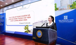 Quản lý chất lượng bệnh viện: Bền vững khi mỗi nhân viên y tế được trao quyền, khuyến khích cải tiến