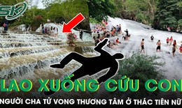 Thương tâm người cha tử vong khi lao xuống cứu con trai giữa dòng nước xiết