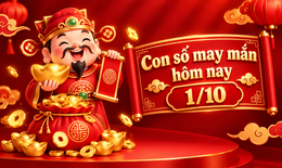 Con số may mắn hôm nay 1/10, số tài lộc 12 con giáp theo năm sinh