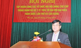 Đảng bộ Bộ Y tế tập huấn về tổ chức Đại hội Đảng các cấp