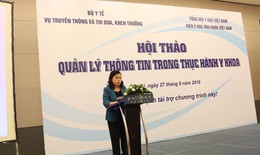 Bộ Y tế phối hợp Tổng hội Y học Việt Nam tổ chức Hội thảo “Quản lý thông tin trong thực hành y khoa”
