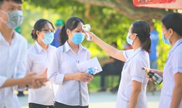 Dành điều kiện tốt nhất để tổ chức kỳ thi tốt nghiệp THPT an toàn