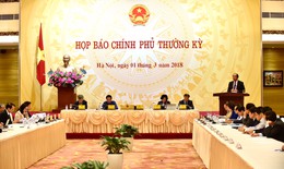 Họp báo Chính phủ thường kỳ tháng 2/2018: Các cấp, ngành bắt tay ngay vào sản xuất kinh doanh