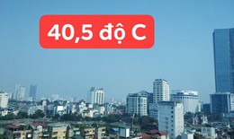 Hà Nội nắng nóng 40,5 độ C hiếm thấy, tia cực tím ở mức cực cao, không nên ra đường