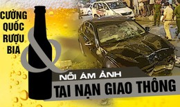 Dự Luật Phòng chống tác hại của rượu bia và cái “Tâm” của người làm chính sách công