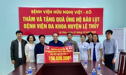 Bệnh viện Hữu Nghị mang "ân tình" đến với nhân viên y tế miền Trung