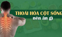 Bệnh thoái hóa cột sống nên ăn gì tốt nhất, làm sao để hết đau nhức?