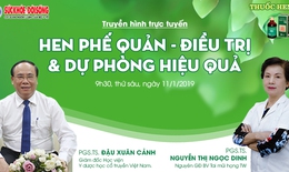 Chuyên gia tư vấn nguyên nhân và nhận biết cụ thể căn bệnh hen phế quản