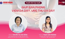 Bệnh viêm dạ dày và ung thư dạ dày dưới góc nhìn chuyên gia