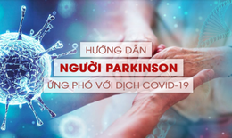 COVID-19 ảnh hưởng tới người bệnh Parkinson như thế nào?