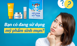 Dấu hiệu nhận biết bạn có đang sử dụng mỹ phẩm sinh mụn?