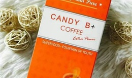 Cảnh b&#225;o: Sản phẩm Candy B+ Coffee Extra Power chứa t&#226;n dược kh&#244;ng được cấp ph&#233;p tại Việt Nam