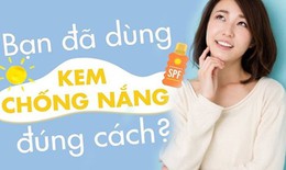 Kem chống nắng cần sử dụng đúng cách