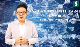 Bản tin COVID-19 24/7:Gần 9 vạn sĩ tử lớp 12 sắp bước v&#224;o kỳ thi đặc biệt, chưa từng c&#243; tiền lệ