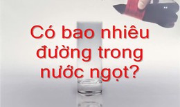 C&#243; bao nhi&#234;u đường trong một chai nước ngọt?