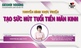 Truyền h&#236;nh trực tuyến: Tạo sức h&#250;t tuổi tiền m&#227;n kinh