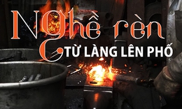 Nghề r&#232;n từ l&#224;ng l&#234;n phố