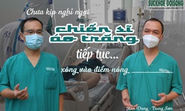 Vượt kh&#243; khăn chồng chất, b&#225;c sĩ quyết &quot;hạ tầng&quot; cho bệnh nh&#226;n COVID-19 nguy kịch