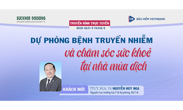 Truyền h&#236;nh trực tuyến: Dự ph&#242;ng bệnh truyền nhiễm v&#224; chăm s&#243;c sức khỏe tại nh&#224; m&#249;a dịch