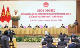 Năm 2022: Kiểm so&#225;t dịch bệnh th&#224;nh c&#244;ng để phục hồi, ph&#225;t triển kinh tế - x&#227; hội