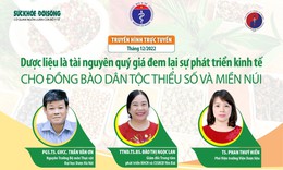 Truyền h&#236;nh trực tuyến: Dược liệu l&#224; t&#224;i nguy&#234;n qu&#253; gi&#225; đem lại sự ph&#225;t triển kinh tế cho đồng b&#224;o d&#226;n tộc thiểu số v&#224; miền n&#250;i