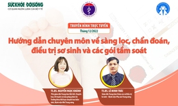 Truyền h&#236;nh trực tuyến: Hướng dẫn chuy&#234;n m&#244;n về s&#224;ng lọc, chẩn đo&#225;n, điều trị sơ sinh v&#224; c&#225;c g&#243;i tầm so&#225;t