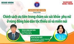 Truyền h&#236;nh trực tuyến: Ch&#237;nh s&#225;ch ưu ti&#234;n trong chăm s&#243;c sức khỏe phụ nữ ở v&#249;ng đồng b&#224;o d&#226;n tộc thiểu số v&#224; miền n&#250;i