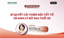 Truyền h&#236;nh trực tuyến: B&#237; quyết cải thiện nội tiết tố v&#224; sinh l&#253; nữ sau tuổi 30