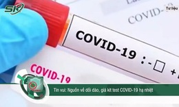 Kit test COVID-19 hạ nhiệt, c&#243; cần đưa v&#224;o diện b&#236;nh ổn gi&#225;?