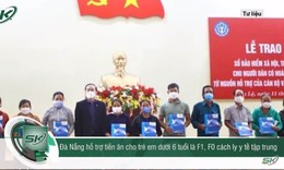 Đà Nẵng: Trẻ em dưới 6 tuổi là F0, F1 cách ly tập trung được nhận hỗ trợ tiền ăn