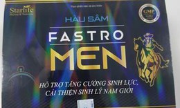 Cảnh b&#225;o sản phẩm tăng cường sinh lực, cải thiện sinh l&#253; nam giới H&#224;u s&#226;m Fastro Men c&#243; chứa chất cấm