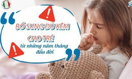 Lời khuyên của chuyên gia khi bổ sung kẽm cho con?