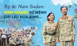 K&#253; ức Nam Sudan: Vinh quang sứ mệnh d&#224;i l&#226;u h&#242;a b&#236;nh…