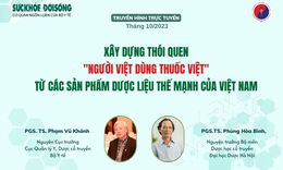 Truyền h&#236;nh trực tuyến: X&#226;y dựng th&#243;i quen &quot;người Việt d&#249;ng thuốc Việt&quot; từ c&#225;c sản phẩm dược liệu thế mạnh của Việt Nam