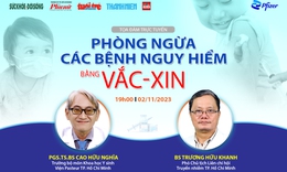 Tọa đ&#224;m trực tuyến: Ph&#242;ng ngừa c&#225;c bệnh nguy hiểm bằng vắc-xin