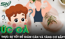 Ức gà có thực sự tốt để giảm cân và tăng cơ bắp?
