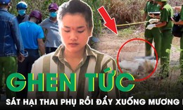 Sự ra đi tức tưởi của thai phụ dưới b&#224;n tay người y&#234;u cũ của chồng