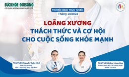 Truyền h&#236;nh trực tuyến: Lo&#227;ng xương – Th&#225;ch thức v&#224; cơ hội cho cuộc sống khoẻ mạnh