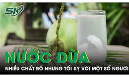 Nước dừa ngon ngọt, nhiều chất bổ nhưng tối kỵ với một số người