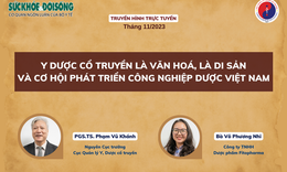 Truyền h&#236;nh trực tuyến: Y dược cổ truyền l&#224; văn ho&#225;, l&#224; di sản v&#224; cơ hội ph&#225;t triển c&#244;ng nghiệp dược Việt Nam