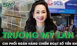 B&#224; Trương Mỹ Lan kh&#244;ng giữ chức vụ ở ng&#226;n h&#224;ng SCB nhưng vẫn chi phối được h&#224;ng trăm ngh&#236;n tỷ