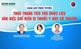 Giao lưu trực tuyến: Thực trạng ti&#234;u thụ dược liệu v&#224;o việc chế biến vị thuốc y học cổ truyền