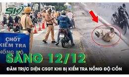 S&#225;ng 12/12: Nam thanh ni&#234;n v&#237;t ga th&#244;ng chốt, đ&#226;m trực diện CSGT khi bị kiểm tra nồng độ cồn