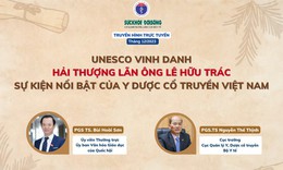 Truyền h&#236;nh trực tuyến: UNESCO vinh danh Hải Thượng L&#227;n &#212;ng L&#234; Hữu Tr&#225;c: Sự kiện nổi bật của Y dược cổ truyền Việt Nam