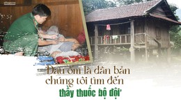 ‘Đau ốm l&#224; d&#226;n bản ch&#250;ng t&#244;i t&#236;m đến thầy thuốc bộ đội’