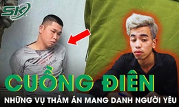 Đau x&#243;t những vụ &#225;n li&#234;n quan &#39;người y&#234;u cũ&#39;