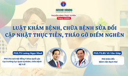 Truyền h&#236;nh trực tuyến: Luật Kh&#225;m bệnh, chữa bệnh sửa đổi: Cập nhật thực tiễn, th&#225;o gỡ điểm nghẽn